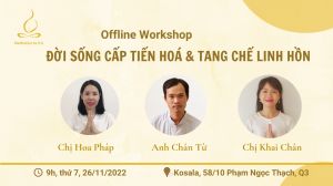 Offline Workshop ĐỜI SỐNG CẤP TIÉN HOÁ & TANG CHẾ LINH HỒN